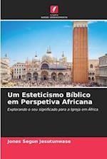 Um Esteticismo Bíblico em Perspetiva Africana