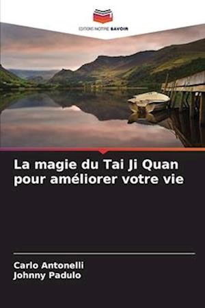 La magie du Tai Ji Quan pour améliorer votre vie