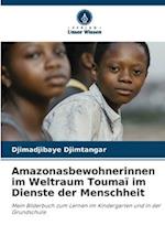 Amazonasbewohnerinnen im Weltraum Toumaï im Dienste der Menschheit