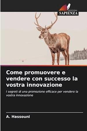 Come promuovere e vendere con successo la vostra innovazione