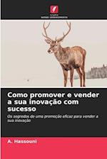 Como promover e vender a sua inovação com sucesso