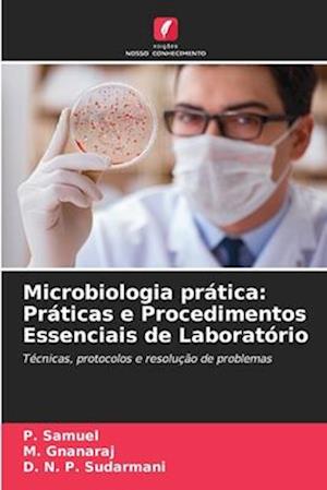 Microbiologia prática: Práticas e Procedimentos Essenciais de Laboratório