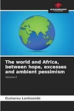 The world and Africa, between hope, excesses and ambient pessimism