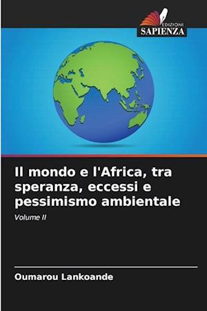 Il mondo e l'Africa, tra speranza, eccessi e pessimismo ambientale