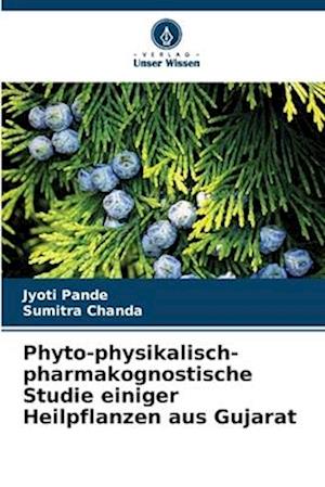 Phyto-physikalisch-pharmakognostische Studie einiger Heilpflanzen aus Gujarat