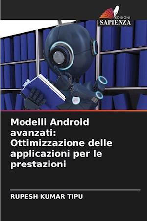 Modelli Android avanzati: Ottimizzazione delle applicazioni per le prestazioni