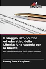 Il viaggio isto-politico ed educativo della Liberia: Una cautela per la libertà: