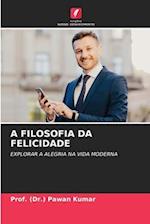 A FILOSOFIA DA FELICIDADE