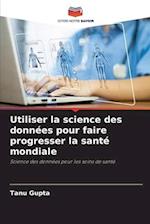 Utiliser la science des données pour faire progresser la santé mondiale