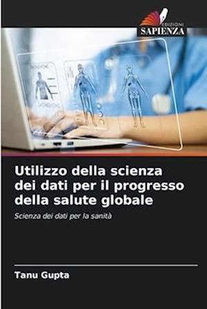 Utilizzo della scienza dei dati per il progresso della salute globale