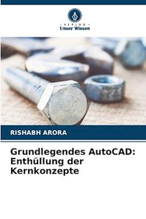 Grundlegendes AutoCAD: Enthüllung der Kernkonzepte