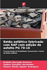 Betão asfáltico fabricado com RAP com adição de asfalto PG 70-16