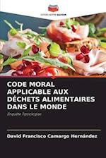 CODE MORAL APPLICABLE AUX DÉCHETS ALIMENTAIRES DANS LE MONDE