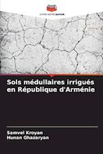 Sols médullaires irrigués en République d'Arménie