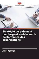 Stratégie de paiement par l'argent mobile sur la performance des organisations