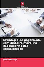 Estratégia de pagamento com dinheiro móvel no desempenho das organizações