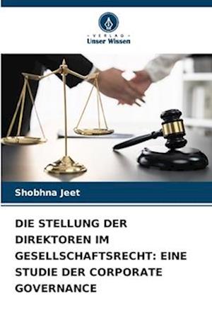 DIE STELLUNG DER DIREKTOREN IM GESELLSCHAFTSRECHT: EINE STUDIE DER CORPORATE GOVERNANCE