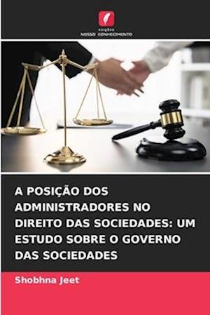 A POSIÇÃO DOS ADMINISTRADORES NO DIREITO DAS SOCIEDADES: UM ESTUDO SOBRE O GOVERNO DAS SOCIEDADES