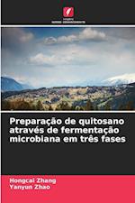 Preparação de quitosano através de fermentação microbiana em três fases