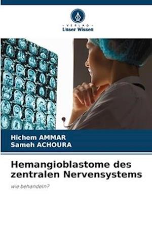 Hemangioblastome des zentralen Nervensystems