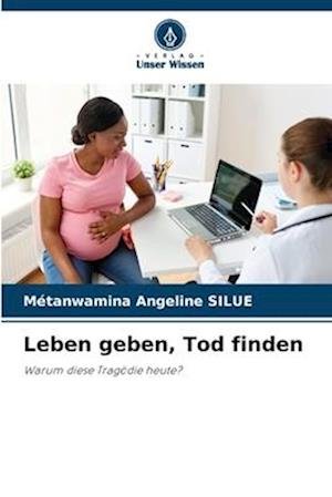 Leben geben, Tod finden