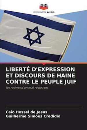 LIBERTÉ D'EXPRESSION ET DISCOURS DE HAINE CONTRE LE PEUPLE JUIF