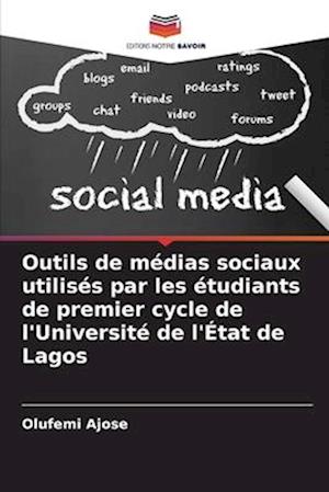 Outils de médias sociaux utilisés par les étudiants de premier cycle de l'Université de l'État de Lagos