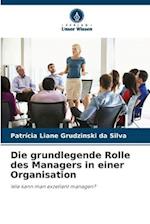 Die grundlegende Rolle des Managers in einer Organisation