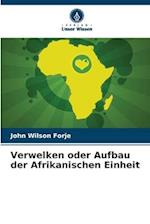 Verwelken oder Aufbau der Afrikanischen Einheit