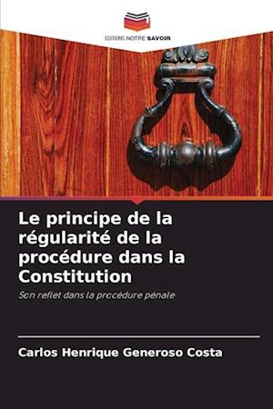 Le principe de la régularité de la procédure dans la Constitution