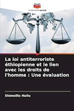 La loi antiterroriste éthiopienne et le lien avec les droits de l'homme : Une évaluation