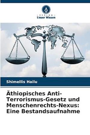 Äthiopisches Anti-Terrorismus-Gesetz und Menschenrechts-Nexus: Eine Bestandsaufnahme