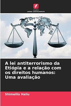 A lei antiterrorismo da Etiópia e a relação com os direitos humanos: Uma avaliação