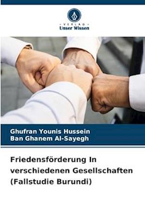 Friedensförderung In verschiedenen Gesellschaften (Fallstudie Burundi)