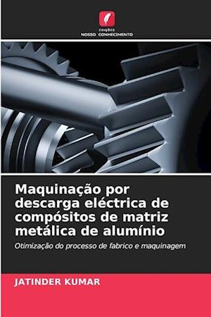 Maquinação por descarga eléctrica de compósitos de matriz metálica de alumínio