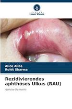 Rezidivierendes aphthöses Ulkus (RAU)