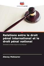 Relations entre le droit pénal international et le droit pénal national
