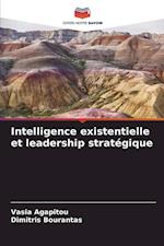 Intelligence existentielle et leadership stratégique