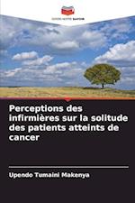 Perceptions des infirmières sur la solitude des patients atteints de cancer