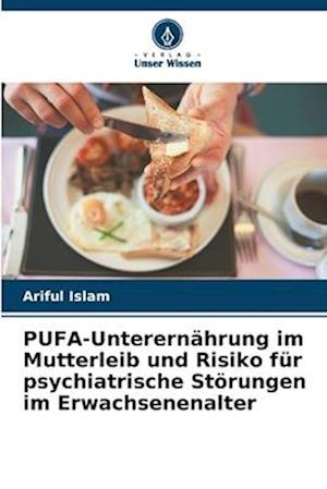 PUFA-Unterernährung im Mutterleib und Risiko für psychiatrische Störungen im Erwachsenenalter