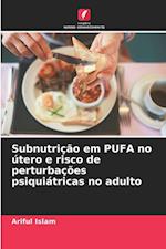 Subnutrição em PUFA no útero e risco de perturbações psiquiátricas no adulto