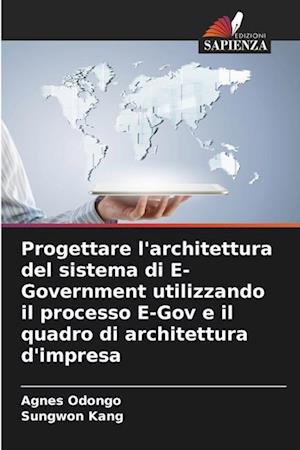 Progettare l'architettura del sistema di E-Government utilizzando il processo E-Gov e il quadro di architettura d'impresa