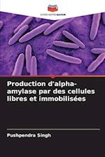 Production d'alpha-amylase par des cellules libres et immobilisées