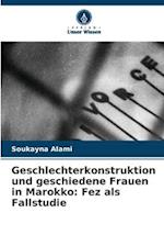 Geschlechterkonstruktion und geschiedene Frauen in Marokko: Fez als Fallstudie