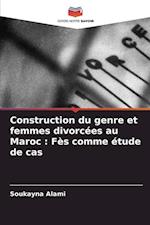 Construction du genre et femmes divorcées au Maroc : Fès comme étude de cas