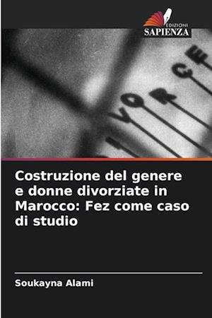 Costruzione del genere e donne divorziate in Marocco: Fez come caso di studio