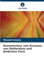 Humanismus von Erasmus von Rotterdam und Ambroise Paré