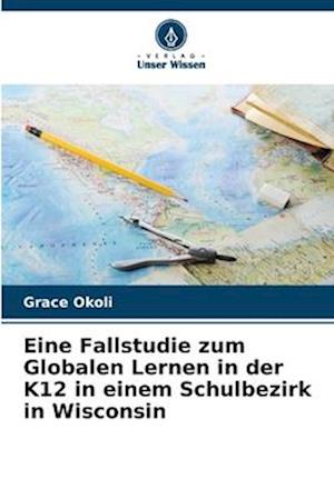 Eine Fallstudie zum Globalen Lernen in der K12 in einem Schulbezirk in Wisconsin