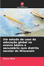 Um estudo de caso da educação global no ensino básico e secundário num distrito escolar do Wisconsin