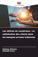 Les délices du numérique : La satisfaction des clients dans les banques privées indiennes